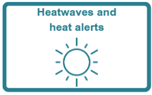 Graphic showing a screen and information symbol, with the text “Heatwaves and heat alerts”. Click on this graphic to go to the Heatwaves and heat alerts section of the page.